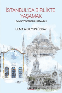 İstanbul'da Birlikte Yaşamak - Living Together In Istanbul İstanbul'da Birlikte Yaşamak - Living Together In Istanbul