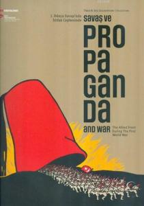 1. Dünya Savaşı'nda İttifak Cephesinde Savaş ve Propaganda - Propaganda and War the Allied Front During the First World War 1. Dünya Savaşı'nda İttifak Cephesinde Savaş ve Propaganda - Propaganda and War the Allied Front During the First World War