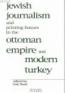 Jewis Journalism And Printing Houses in the Ottoman Empire and Modern Turkey