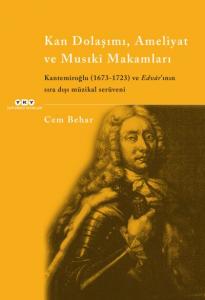 Kan Dolaşımı, Ameliyat ve Musıki Makamları Kantemiroğlu 1673-1723 ve Edvar'ının Sıra Dışı Müzikal Serüveni