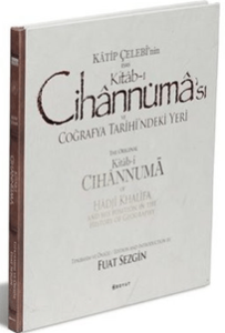 Katip Çelebi'nin Esas Kitab-ı Cihannüması ve Coğrafya Tarihi'ndeki Yeri Katip Çelebi'nin Esas Kitab-ı Cihannüması ve Coğrafya Tarihi'ndeki Yeri