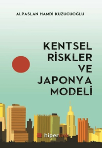 Kentsel Riskler ve Japonya Modeli Kentsel Riskler ve Japonya Modeli