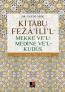 Kitabu Feza'ili'l - Mekke Ve'l - Medine Ve'l - Kudüs Kitabu Feza'ili'l - Mekke Ve'l - Medine Ve'l - Kudüs