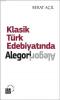 Klasik Türk Edebiyatında Alegori Klasik Türk Edebiyatında Alegori