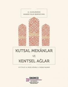 Kutsal Mekanlar ve Kentsel Ağlar Kutsal Mekanlar ve Kentsel Ağlar
