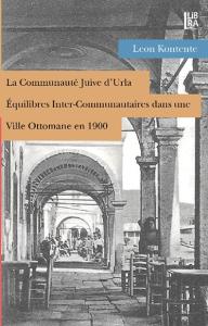 La Communaute Juive d'Urla - Equilibres Inter-Communautaires dans une Ville Ottomane en 1900