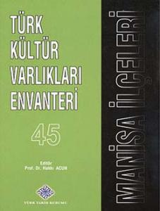 Manisa İlçeleri  -  Türk Kültür Varlıkları Envanteri 45 Manisa İlçeleri  -  Türk Kültür Varlıkları Envanteri 45