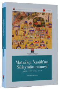 Matrakçı Nasuh’un Süleyman-Namesi (1520-1537, 1538, 1548) Matrakçı Nasuh’un Süleyman-Namesi (1520-1537, 1538, 1548)