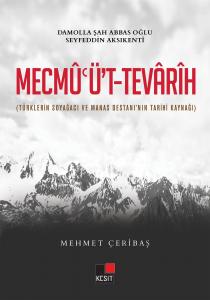 Mecmu'üt Tevarih (Türklerin Soy Ağacı ve Manas Destanının Kaynağı) Mecmu'üt Tevarih (Türklerin Soy Ağacı ve Manas Destanının Kaynağı)