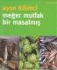 Meğer Mutfak Bir Masalmış