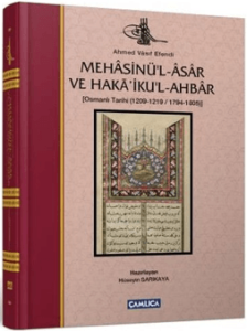 Mehasinü'l-Asar ve Haka'iku'l-Ahbar Osmanlı Tarihi (1209-1219 - 1794-1805) Mehasinü'l-Asar ve Haka'iku'l-Ahbar Osmanlı Tarihi (1209-1219 - 1794-1805)