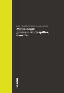 Metin Neşri : Problemler, Tespitler, Öneriler - Eski Türk Edebiyatı Çalışmaları XII Metin Neşri : Problemler, Tespitler, Öneriler - Eski Türk Edebiyatı Çalışmaları XII