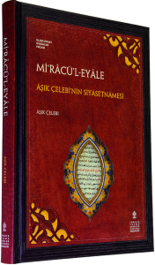 Miracül-Eyale - Aşık Çelebi'nin Siyasetnamesi (inceleme, tenkitli metin) - Miraj al-Ayala waa Minhaj al-Adala - Ashiq Celebi Miracül-Eyale - Aşık Çelebi'nin Siyasetnamesi (inceleme, tenkitli metin) - Miraj al-Ayala waa Minhaj al-Adala - Ashiq Celebi