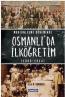Modernleşme Döneminde Osmanlı'da İlköğretim 1869-1914 Modernleşme Döneminde Osmanlı'da İlköğretim 1869-1914