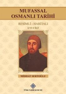 Mufassal Osmanlı Tarihi (Resimli-Haritalı) - 6 Cilt Takım Mufassal Osmanlı Tarihi (Resimli-Haritalı) - 6 Cilt Takım