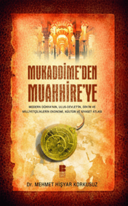 Mukaddime'den Muahhire'ye - Modern Dünya'nın, Ulus Devlet'in, Din'in ve Milliyetçiliklerin Ekonomi, Kültür ve Siyaset Atlası