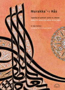 Murakka-ı Has Tuğrakeş bir Padişah: Sultan III. Ahmed - Ahmed III: Sultan and affixer of the tuğra Murakka-ı Has Tuğrakeş bir Padişah: Sultan III. Ahmed - Ahmed III: Sultan and affixer of the tuğra