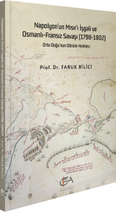 Napolyon'un Mısır'ı İşgali ve Osmanlı-Fransız Savaşı 1798-1802 Orta Doğu'nun Dönüm Noktası