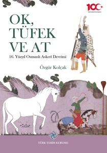 Ok, Tüfek ve At 16. Yüzyıl Osmanlı Askerî
Devrimi