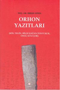 Orhon Yazıtları Köl Tegin, Bilge Kağan, Tonyukuk Ongi, Küli Çor Orhon Yazıtları Köl Tegin, Bilge Kağan, Tonyukuk Ongi, Küli Çor