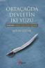 Ortaçağda Devletin İki Yüzü Devletname: Liyakatin İzinde Devleti Düşünmek Ortaçağda Devletin İki Yüzü Devletname: Liyakatin İzinde Devleti Düşünmek
