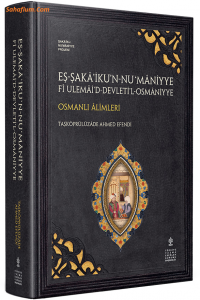 Eş-Şaka'iku'n-Nu'maniyye fi Ulemai'd-Devleti'l-Osmaniyye - Osmanlı Alimleri (Al-Shaka'ik Al-Nu'maniyyah fi Ulama Al-Dawlah Al-Uthmaniyyah) Çeviri - Eleştirmeli Metin