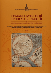 Osmanlı Astroloji Literatürü Tarihi ve Osmanlı Astronomi Literatürü Tarihi Zeyli - Cilt 1 Osmanlı Astroloji Literatürü Tarihi ve Osmanlı Astronomi Literatürü Tarihi Zeyli - Cilt 1