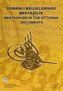 Osmanlı Belgelerinde Bektaşilik - Bektashism in the Ottoman Documents