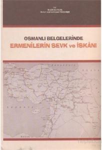 Osmanlı Belgelerinde Ermenilerin Sevk ve İskanı 1878 - 1920