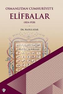 Osmanlı’dan Cumhuriyet’e Elifbalar (1824-1928) Osmanlı’dan Cumhuriyet’e Elifbalar (1824-1928)