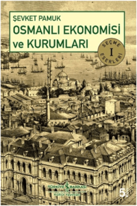 Osmanlı Ekonomisi ve Kurumları - Seçme Eserler 1 Osmanlı Ekonomisi ve Kurumları - Seçme Eserler 1