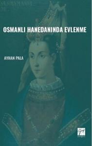 Osmanlı Hanedanında Evlenme Osmanlı Hanedanında Evlenme