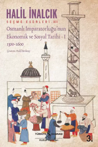 Osmanlı İmparatorluğu'nun Ekonomik ve Sosyal Tarihi - I - 1300-1600