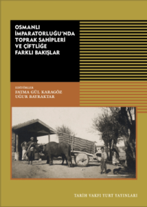 Osmanlı İmparatorluğu’nda Toprak Sahipleri Ve Çiftliğe Farklı Bakışlar Osmanlı İmparatorluğu’nda Toprak Sahipleri Ve Çiftliğe Farklı Bakışlar