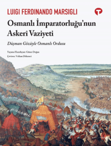 Osmanlı İmparatorluğu’nun Askeri Vaziyeti Düşman Gözüyle Osmanlı Ordusu Osmanlı İmparatorluğu’nun Askeri Vaziyeti Düşman Gözüyle Osmanlı Ordusu