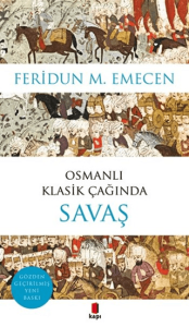 Osmanlı Klasik Çağında Savaş Osmanlı Klasik Çağında Savaş
