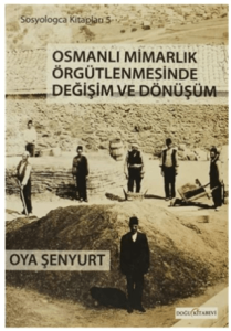 Osmanlı Mimarlık Örgütlenmesinde Değişim ve Dönüşüm