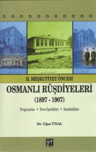 II. Meşrutiyet Öncesi Osmanlı Rüşdiyeleri (1897-1907) Programlar - Ders İçerikleri - İstatistikler II. Meşrutiyet Öncesi Osmanlı Rüşdiyeleri (1897-1907) Programlar - Ders İçerikleri - İstatistikler