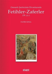 Osmanlı Şairlerinin Divanlarında Fetihler - Zaferler (18. yy.)