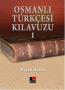 Osmanlı Türkçesi Kılavuzu 1 Osmanlı Türkçesi Kılavuzu 1