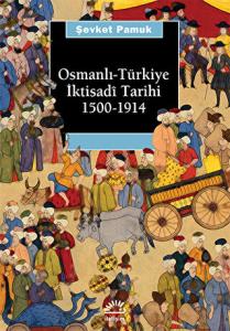 Osmanlı - Türkiye İktisadi Tarihi 1500-1914 Osmanlı - Türkiye İktisadi Tarihi 1500-1914