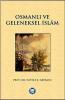 Osmanlı ve Geleneksel İslam Osmanlı ve Geleneksel İslam