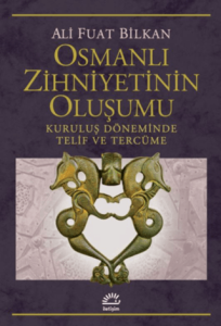 Osmanlı Zihniyetinin Oluşumu Kuruluş Döneminde Telif ve Tercüme