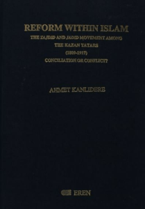 Reform Within Islam The Tajdid and Jadid Movement Among the Kazan Tatars 1809-1917 Conciliation or Conflict?