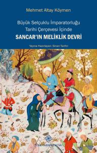 Büyük Selçuklu İmparatorluğu Tarihi Çerçevesi İçinde Sancar'ın Meliklik Devri Büyük Selçuklu İmparatorluğu Tarihi Çerçevesi İçinde Sancar'ın Meliklik Devri