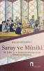Saray ve Musiki III. Selim ve II. Mahmud Dönemlerinde Musikinin Himayesi Saray ve Musiki III. Selim ve II. Mahmud Dönemlerinde Musikinin Himayesi
