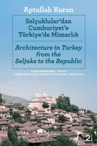 Selçuklular'dan Cumhuriyete Türkiye'de Mimarlık - Architecture in Turkey from the Seljuks to the Republic