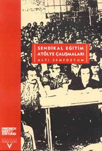 Sendikal Eğitim Atölye Çalışmaları - Altı Sempozyum