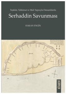 Serhaddin Savunması Teşkilat, Tahkimat ve Mali
Yapısıyla Osmanlılarda