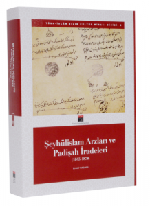 Şeyhülislam Arzları ve Padişah İradeleri (1845-1878) (Tıpkıbasım ile birlikte S/B)